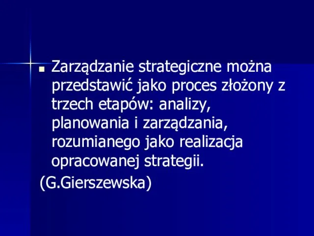 Zarządzanie strategiczne można przedstawić jako proces złożony z trzech etapów: