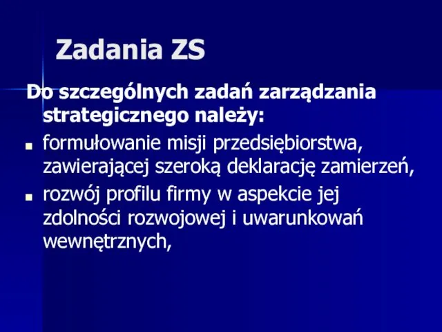 Zadania ZS Do szczególnych zadań zarządzania strategicznego należy: formułowanie misji