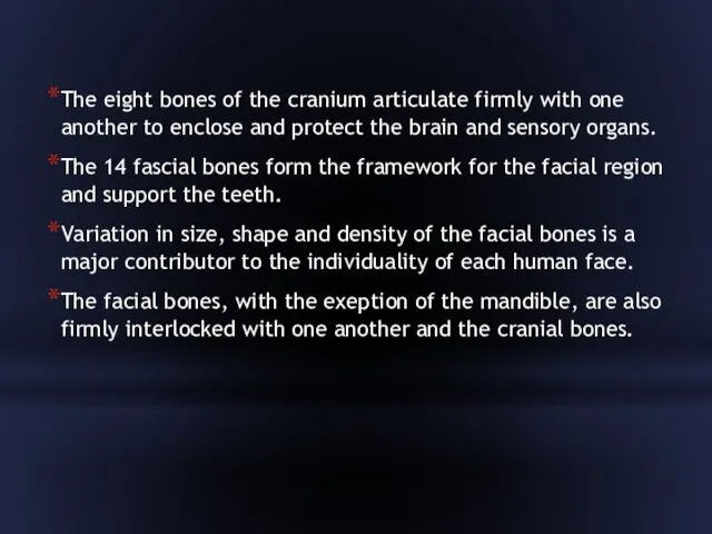 The eight bones of the cranium articulate firmly with one another to enclose