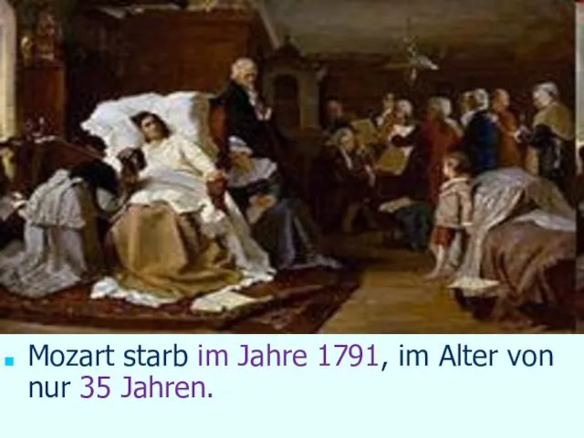 Mozart starb im Jahre 1791, im Alter von nur 35 Jahren.