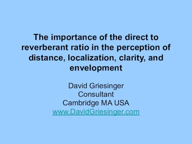 The importance of the direct to reverberant ratio in the perception of distance,