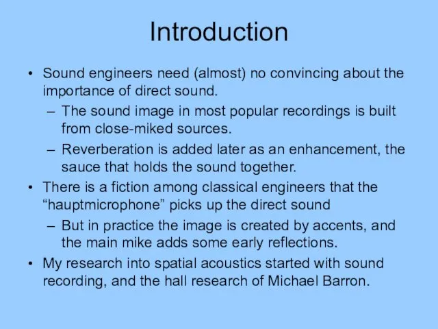 Introduction Sound engineers need (almost) no convincing about the importance