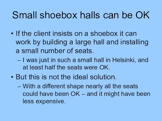 Small shoebox halls can be OK If the client insists