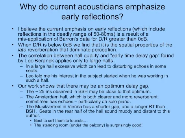 Why do current acousticians emphasize early reflections? I believe the