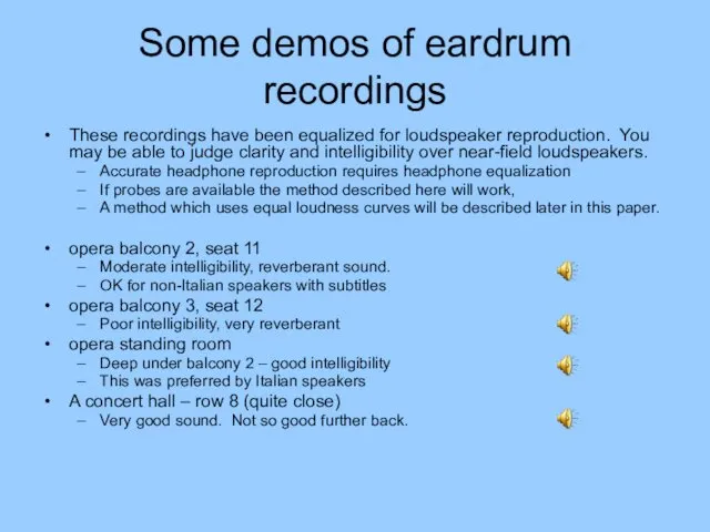 Some demos of eardrum recordings These recordings have been equalized