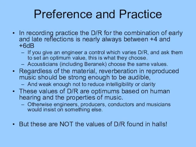 Preference and Practice In recording practice the D/R for the
