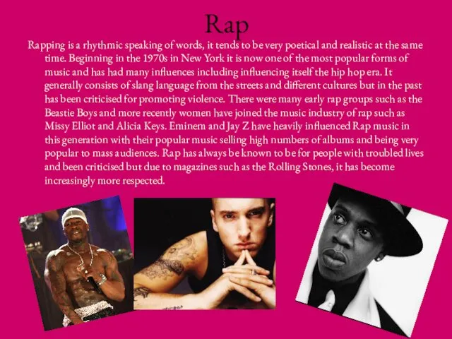 Rap Rapping is a rhythmic speaking of words, it tends