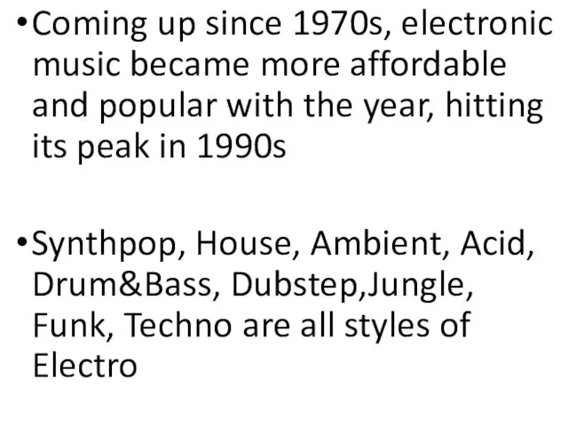 Coming up since 1970s, electronic music became more affordable and