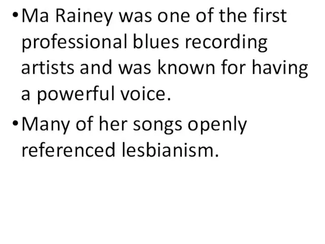 Ma Rainey was one of the first professional blues recording