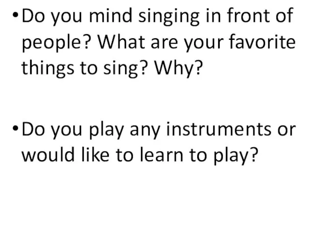 Do you mind singing in front of people? What are