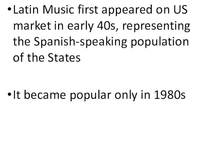 Latin Music first appeared on US market in early 40s,