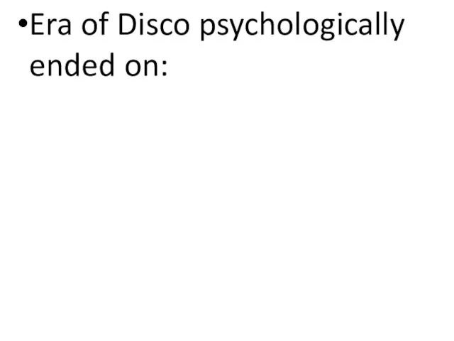 Era of Disco psychologically ended on: