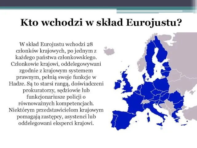 Kto wchodzi w skład Eurojustu? W skład Eurojustu wchodzi 28