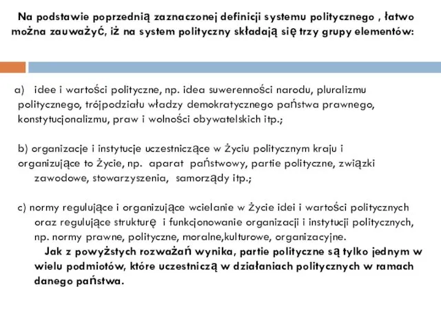 idee i wartości polityczne, np. idea suwerenności narodu, pluralizmu politycznego,