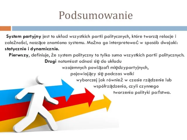 Podsumowanie System partyjny jest to układ wszystkich partii politycznych, które