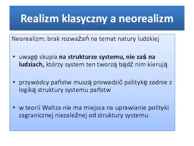 Neorealizm: brak rozważań na temat natury ludzkiej uwagę skupia na strukturze systemu, nie
