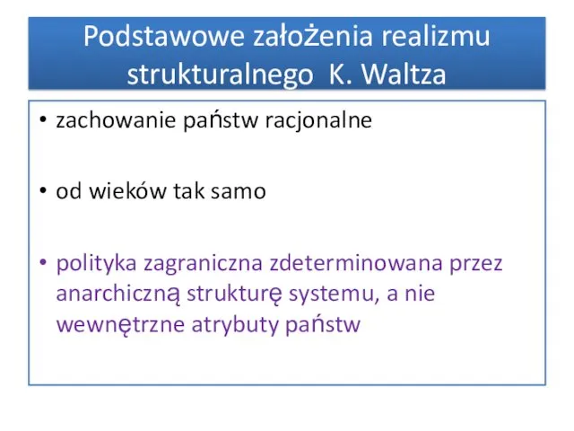 zachowanie państw racjonalne od wieków tak samo polityka zagraniczna zdeterminowana przez anarchiczną strukturę