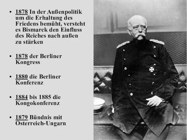 1878 In der Außenpolitik um die Erhaltung des Friedens bemüht,