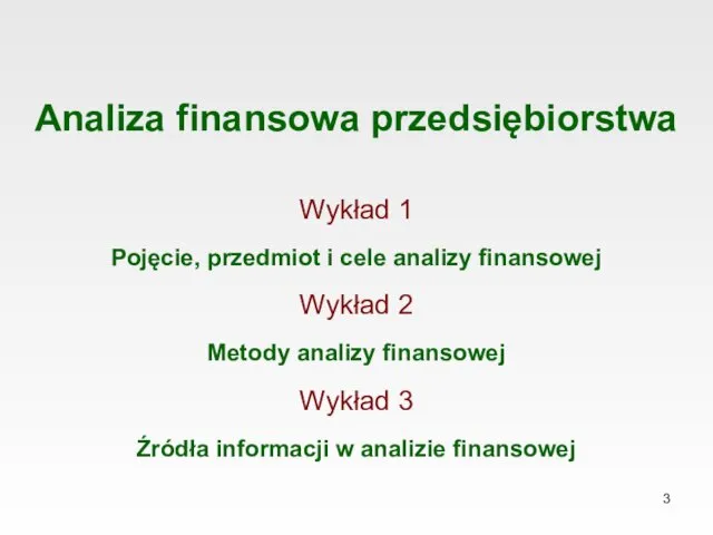 Wykład 1 Pojęcie, przedmiot i cele analizy finansowej Wykład 2