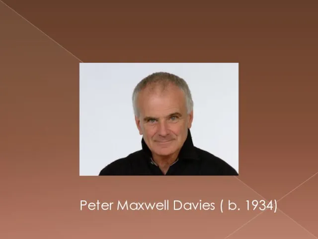 Peter Maxwell Davies ( b. 1934)