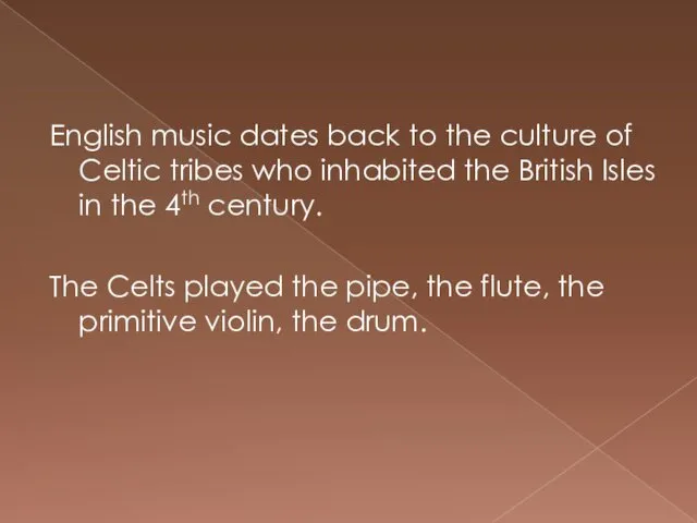 English music dates back to the culture of Celtic tribes