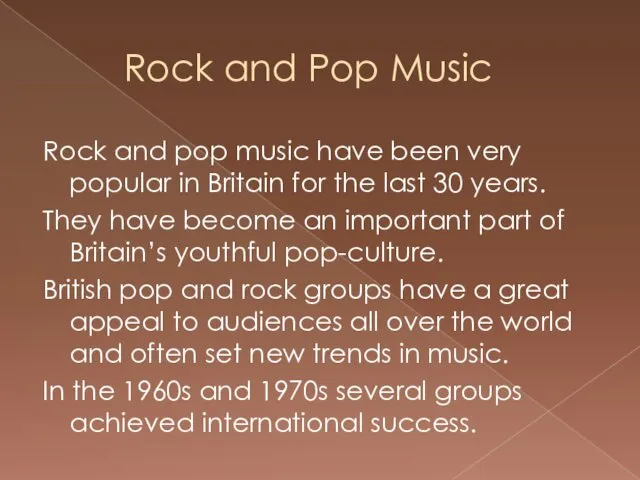 Rock and Pop Music Rock and pop music have been