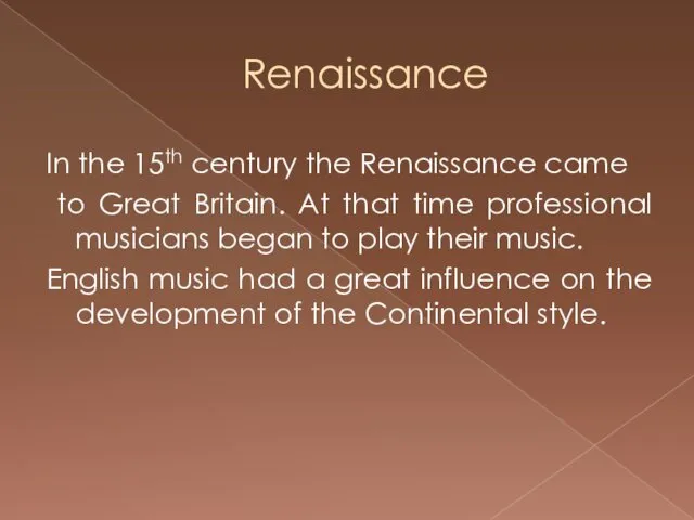 Renaissance In the 15th century the Renaissance came to Great