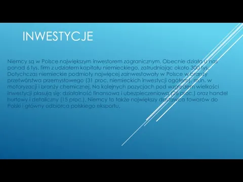 INWESTYCJE Niemcy są w Polsce największym inwestorem zagranicznym. Obecnie działa