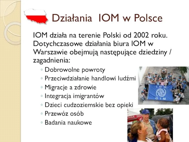 Działania IOM w Polsce IOM działa na terenie Polski od