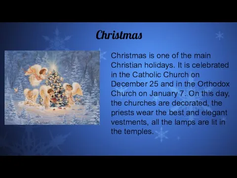 Christmas Christmas is one of the main Christian holidays. It is celebrated in