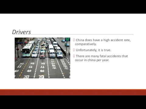 Drivers China does have a high accident rate, comparatively. Unfortunately,