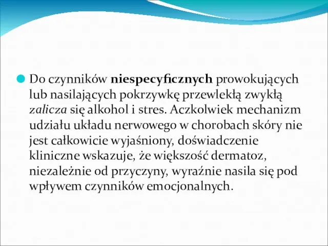 Do czynników niespecyficznych prowokujących lub nasilających pokrzywkę przewlekłą zwykłą zalicza