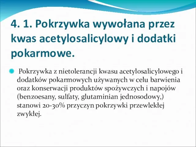 • 4. 1. Pokrzywka wywołana przez kwas acetylosalicylowy i dodatki pokarmowe. Pokrzywka z