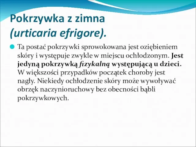 Pokrzywka z zimna (urticaria efrigore). Ta postać pokrzywki sprowokowana jest