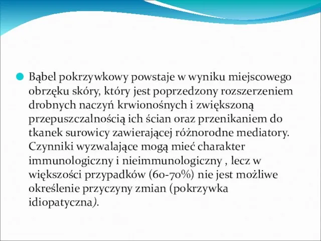 Bąbel pokrzywkowy powstaje w wyniku miejscowego obrzęku skóry, który jest poprzedzony rozszerzeniem drobnych