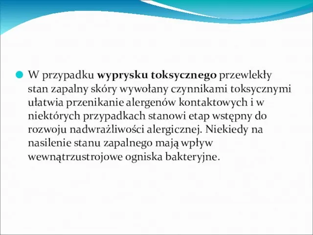 W przypadku wyprysku toksycznego przewlekły stan zapalny skóry wywołany czynnikami