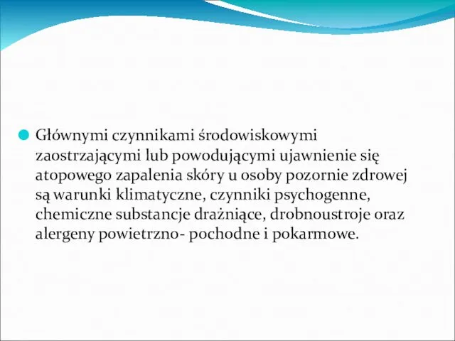 Głównymi czynnikami środowiskowymi zaostrzającymi lub powodującymi ujawnienie się atopowego zapalenia