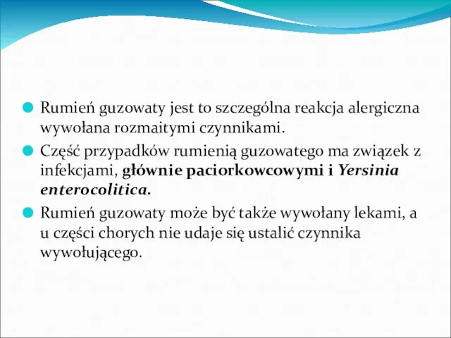 Rumień guzowaty jest to szczególna reakcja alergiczna wywołana rozmaitymi czynnikami.