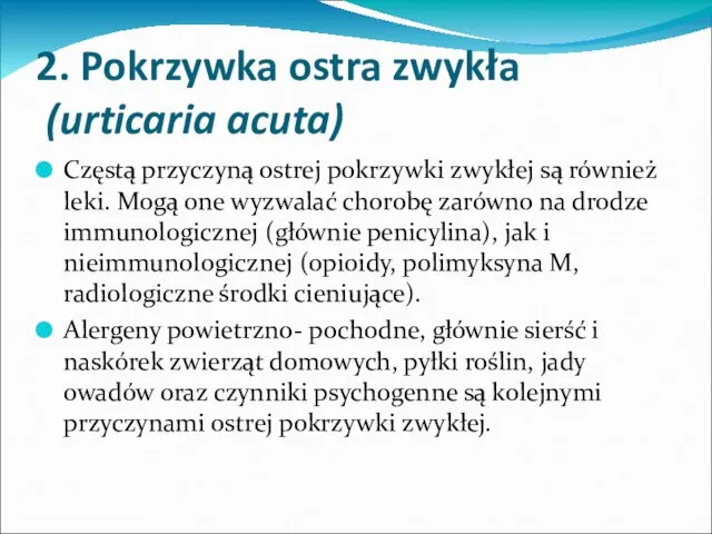 2. Pokrzywka ostra zwykła (urticaria acuta) Częstą przyczyną ostrej pokrzywki