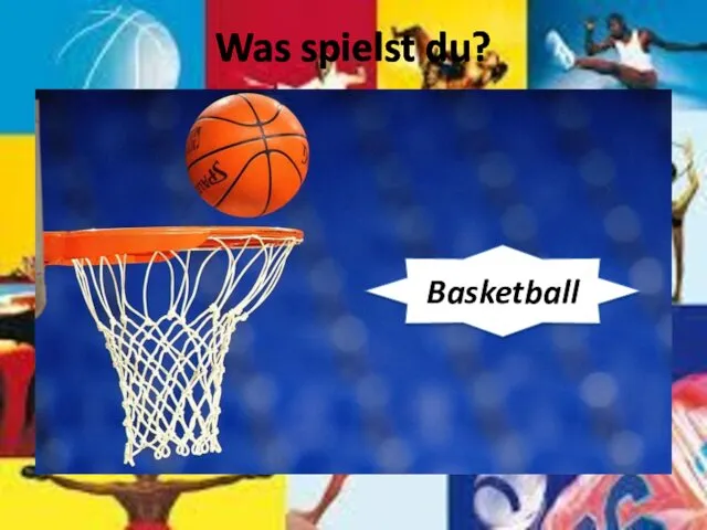 Was spielst du? Basketball