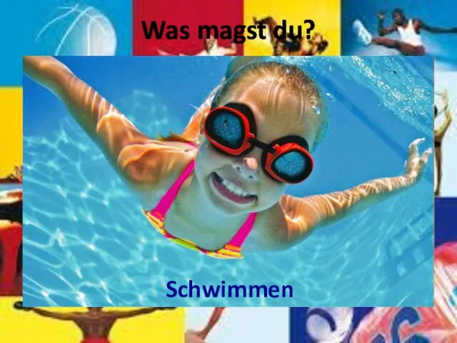 Was magst du? Schwimmen