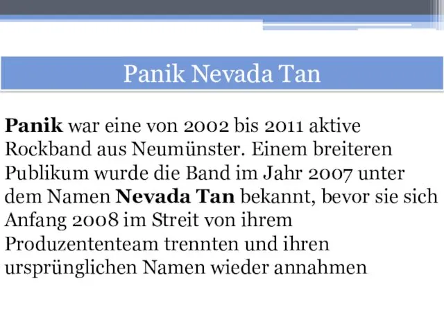 Panik Nevada Tan Panik war eine von 2002 bis 2011