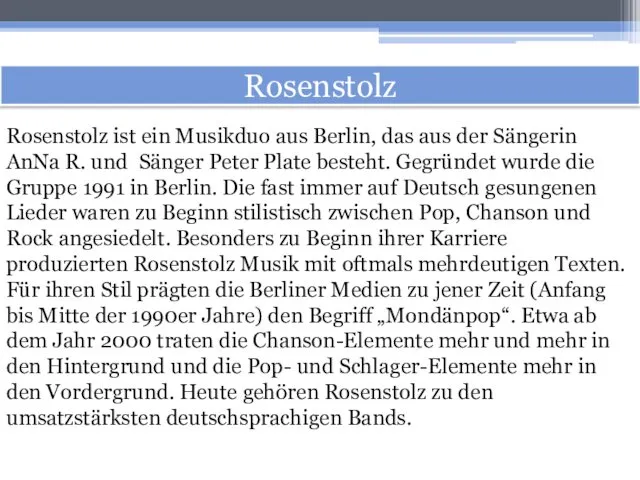 Rosenstolz Rosenstolz ist ein Musikduo aus Berlin, das aus der