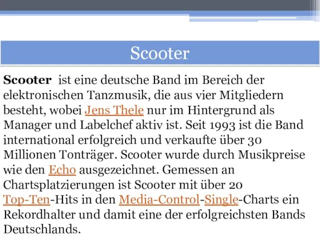 Scooter Scooter ist eine deutsche Band im Bereich der elektronischen