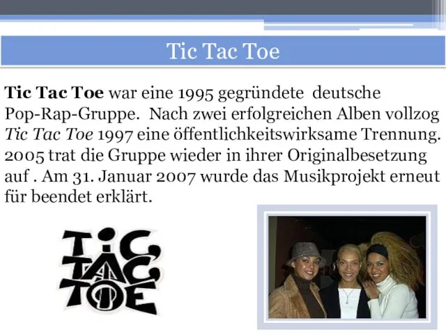 Tic Tac Toe Tic Tac Toe war eine 1995 gegründete