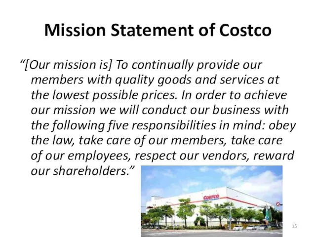 Mission Statement of Costco “[Our mission is] To continually provide