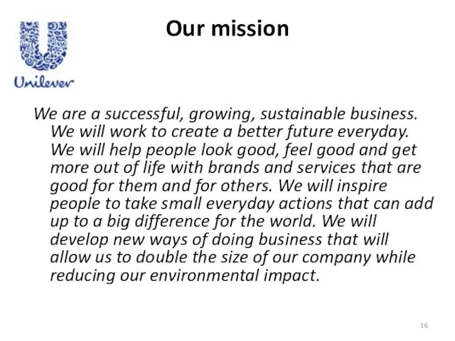 Our mission We are a successful, growing, sustainable business. We