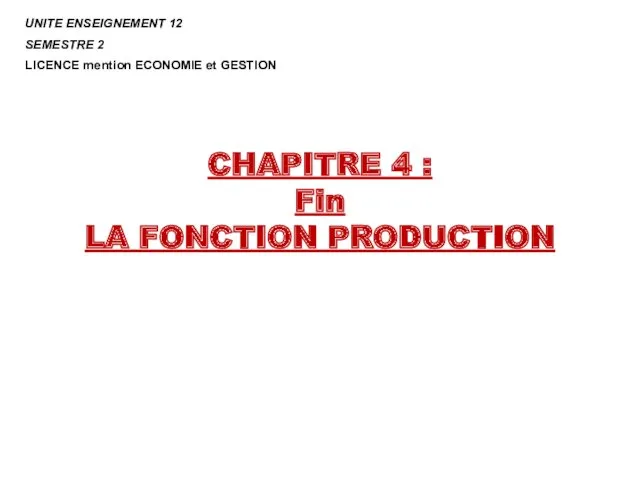 CHAPITRE 4 : Fin LA FONCTION PRODUCTION UNITE ENSEIGNEMENT 12