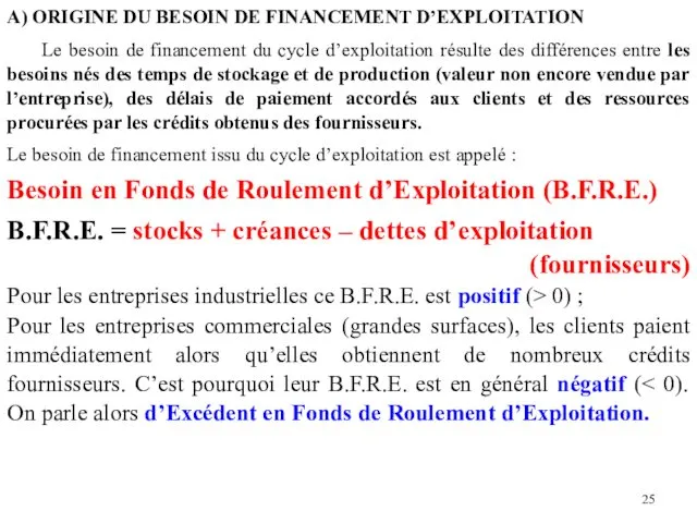 A) ORIGINE DU BESOIN DE FINANCEMENT D’EXPLOITATION Le besoin de