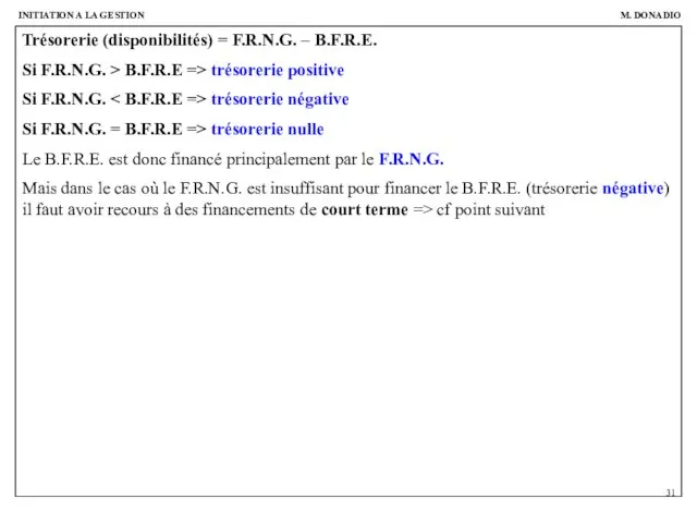 Trésorerie (disponibilités) = F.R.N.G. – B.F.R.E. Si F.R.N.G. > B.F.R.E